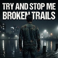 Try and Stop Me - Single - Broken Trails