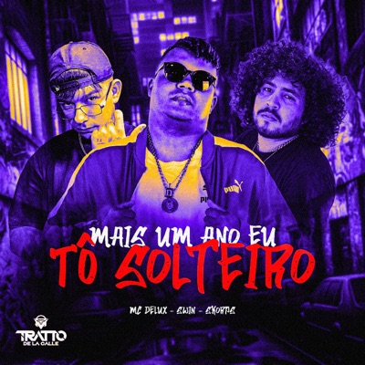 Mais Um Año Eu Tô Solteiro (feat. TRATTO DE LA CALLE) - Single