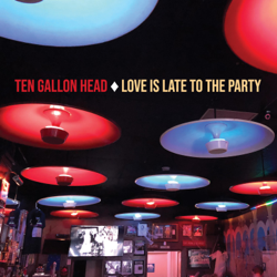 Love Is Late To the Party - Ten Gallon Head Cover Art