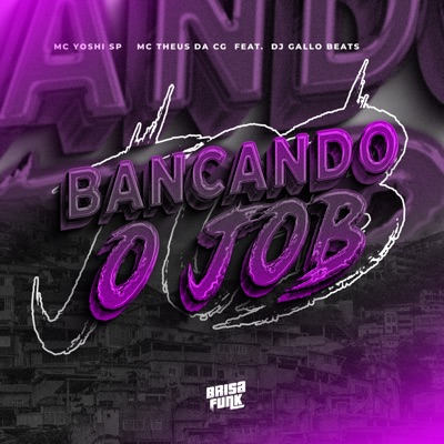 Bancando o Job (feat. DJ Gallo Beats) - Single