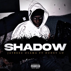 Shadow (feat. DudeyLo) Jaybeez Osama