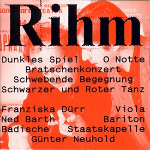 Rihm: Dunkles Spiel, O Notte, Schwebende Begegnung & Others