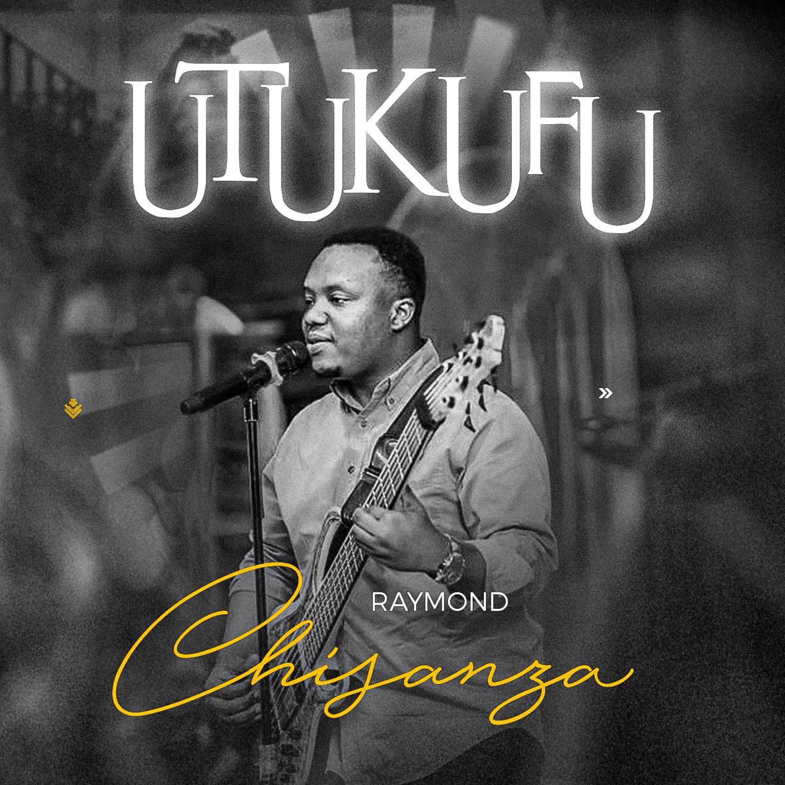 UTUKUFU - Raymond Chisanza