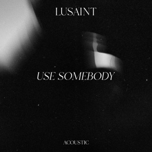 Use Somebody (Acoustic) - Single