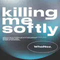 Killing Me Softly