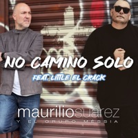 No Camino Solo (feat. Little el Crack) - Single - Maurilio Suárez y el Grupo Méssia