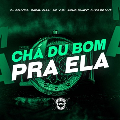 Chá Du Bom pra Ela (feat. MC Yuri & DJ Gouveia) - Single