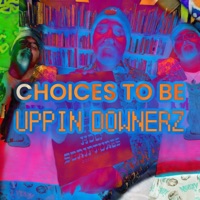 CHOICES TO BE UPPIN DOWNERZ #bringswagback #bringbackswag (CHOICES X UPPIN DOWNERS) - Single - $3V B3V$T