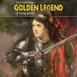 Golden Legend of Young Saints (Unabridged)