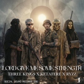 Lord Give Me Some Strength Three Kings, Ketafere & RYZZ