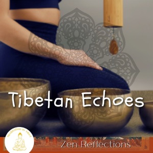 Tibetan Echoes, Zen Reflections