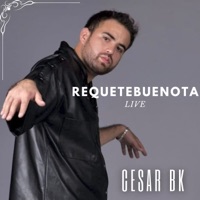 Requetebuenota (Live) - Single - Cesar BK