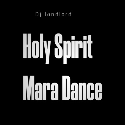 Holy Spirit Mara Dance - Single