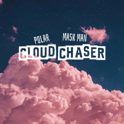 Cloud Chaser (feat. Mask Man) - Single