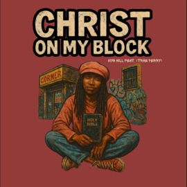 Christ On My Block (feat. Trae Perry) Mya Hill