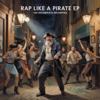 Rap Like A Pirate - EP - The Incomplete Orchestra