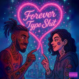 Forever Type Shit Byv_trubb & Bri