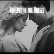 Forever in the Breeze - Miles Laroque
