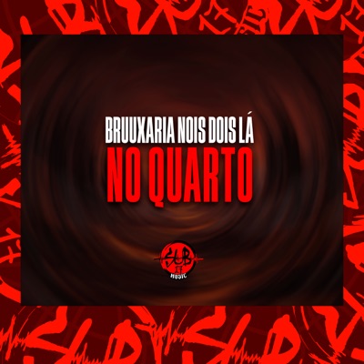 Bruxaria - Nois Dois Lá no Quarto - Single