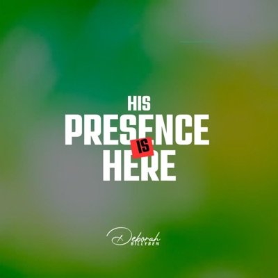His Presence is Here - Single