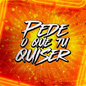 Pede o Que Tu Quiser (feat. Dj Henrique Gomes)