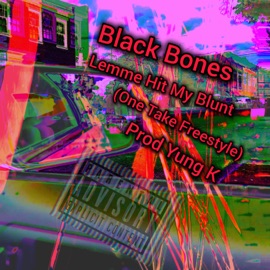 Lemme Hit My Blunt (One Take Freestyle) Black Bones