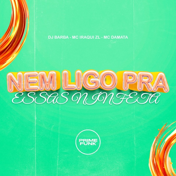 Nem Ligo Pra Essas Ninfeta (feat. Prime Funk)