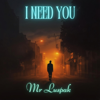 I Need You - Mr Luspak new Single
