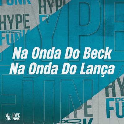 Na Onda do Beck, na Onda do Lança (feat. Dalest Pecinha & Victoria NCT) - Single