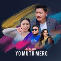 Naina Song Yo Mutu Mero - Single - Dip Gurung, BIjaya Lama & Durga Pariyar
