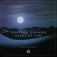 Sands of Time - Single - Shaping Dreams & Aztoria