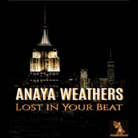 Lost in Your Beat - Single - Anaya Weathers