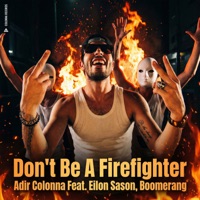 Don't Be a Firefighter (אל תהיה כבאי) [feat. Eilon Sason & Boomerang] - Single - Adir Colonna