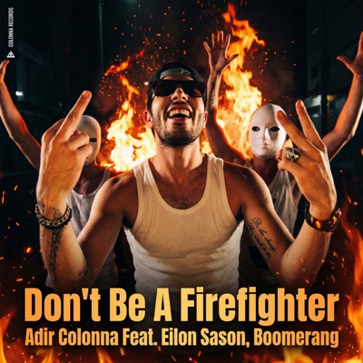 Don't Be a Firefighter (אל תהיה כבאי) [feat. Eilon Sason & Boomerang] - Single