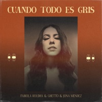 Cuando Todo Es Gris - Single - Fabiola Roudha, Ghetto & Jona Mendez
