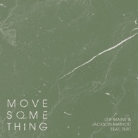 Move Something - Single - Leif Maine, Jackson Mathod & Turt