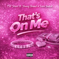 That's on Me (feat. Young Breed & Sam Sneak) - Single - TSF Starr