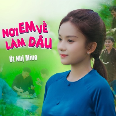 Út Nhị - Nơi Em Về Làm Dâu