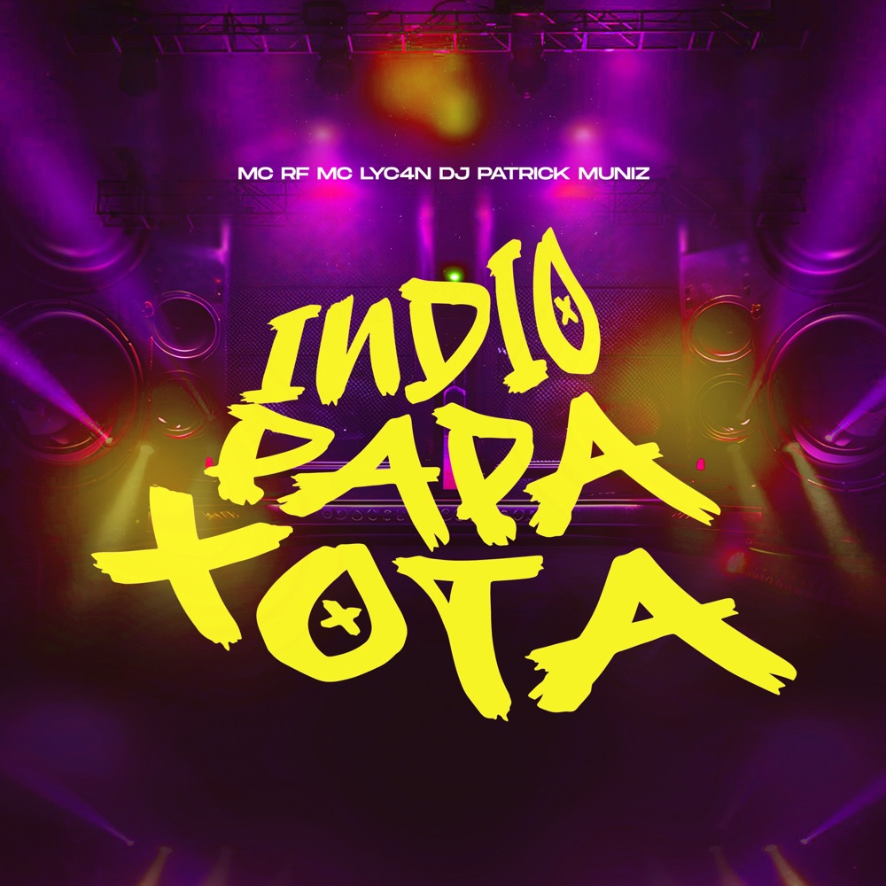 Обложка альбома «INDIO PAPA XOTA - Single» — DJ Patrick Muniz, MC LyC4N & Mc Rf