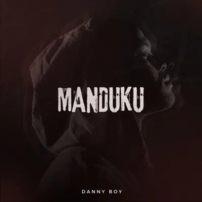 Listen to MANDUKU - Single by Danny Boy