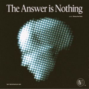 The Answer Is Nothing