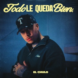 Todo Le Queda Bien El Chulo