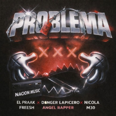 Problema (feat. El Praak En la Bocina, Danger Lapicero, Ángel Rapper, Nicolas Fresh & M30) - Single