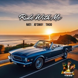 Ride With Me (feat. Jo'sway & TiKod) Dj Nati