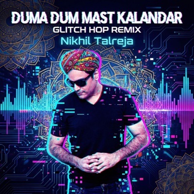 Duma Dum Mast Kalandar (Nikhil Talreja Remix) - Single
