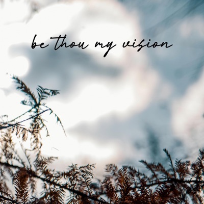 Be Thou My Vision - Single