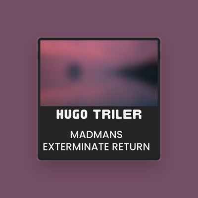 Listen to Hugo Triler, watch music videos, read bio, see tour dates & more!
