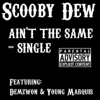 Ain't the Same (feat. Demzwon & Marquis) - Single - Scooby Dew