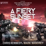 A Fiery Sunset: The Omega War, Book 1 (Unabridged) - Chris Kennedy & Mark Wandrey