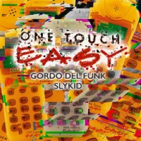 One Touch Easy - Single - Gordo Del Funk & Slykid